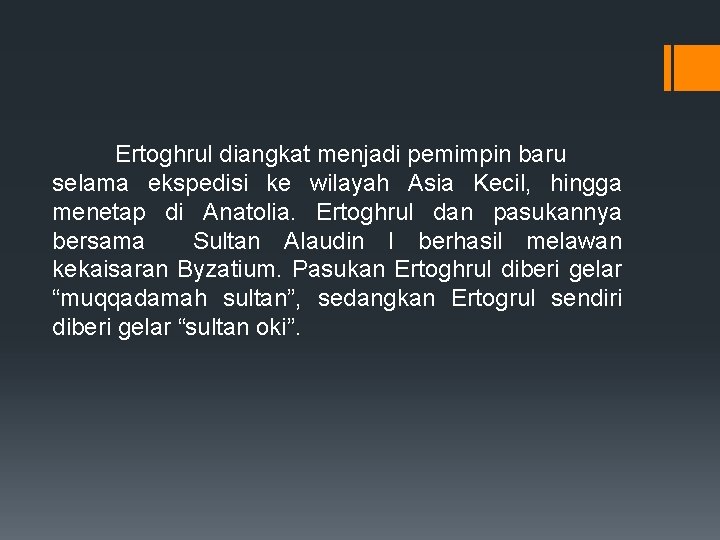 Ertoghrul diangkat menjadi pemimpin baru selama ekspedisi ke wilayah Asia Kecil, hingga menetap di