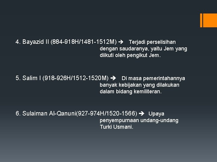 4. Bayazid II (884 -918 H/1481 -1512 M) Terjadi perselisihan dengan saudaranya, yaitu Jem