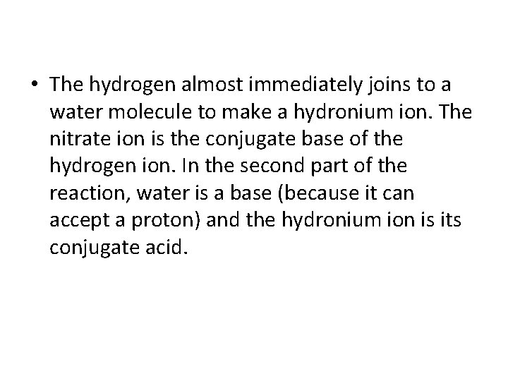  • The hydrogen almost immediately joins to a water molecule to make a