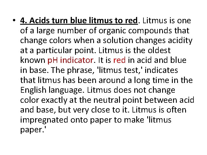  • 4. Acids turn blue litmus to red. Litmus is one of a