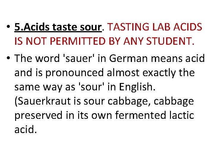  • 5. Acids taste sour. TASTING LAB ACIDS IS NOT PERMITTED BY ANY