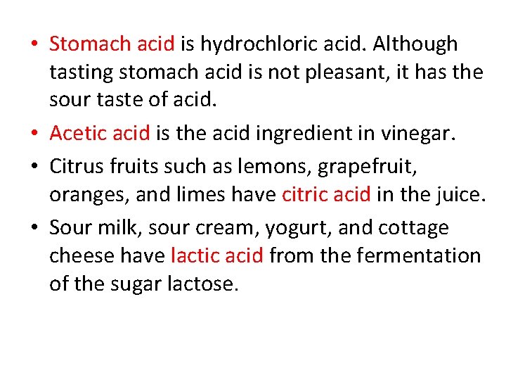  • Stomach acid is hydrochloric acid. Although tasting stomach acid is not pleasant,