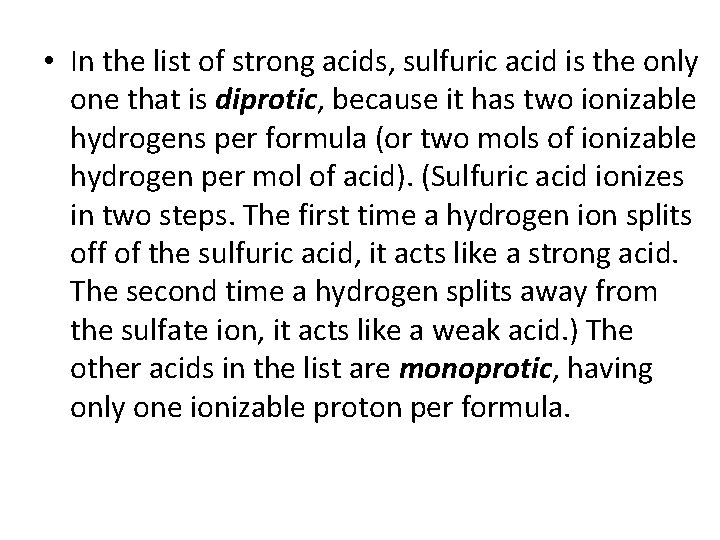  • In the list of strong acids, sulfuric acid is the only one