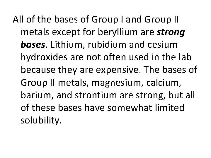 All of the bases of Group I and Group II metals except for beryllium