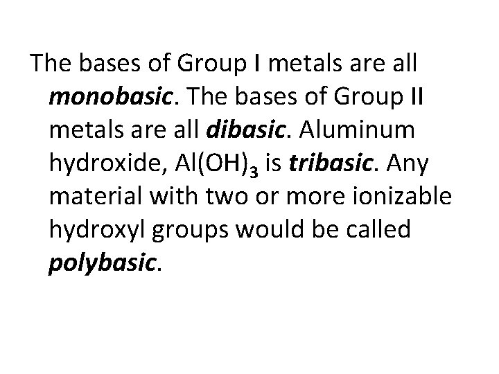 The bases of Group I metals are all monobasic. The bases of Group II