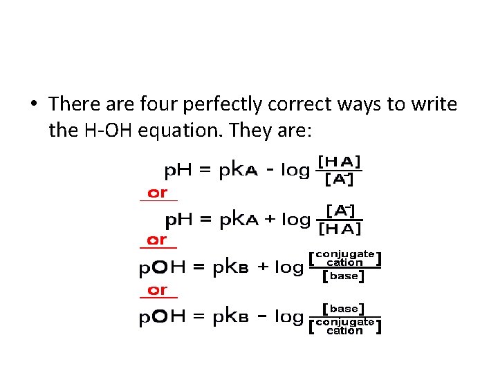  • There are four perfectly correct ways to write the H-OH equation. They