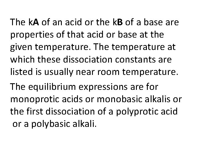 The k. A of an acid or the k. B of a base are
