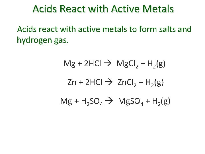 Acids React with Active Metals Acids react with active metals to form salts and