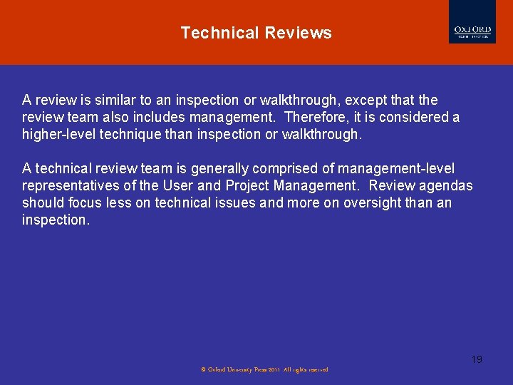 Technical Reviews A review is similar to an inspection or walkthrough, except that the