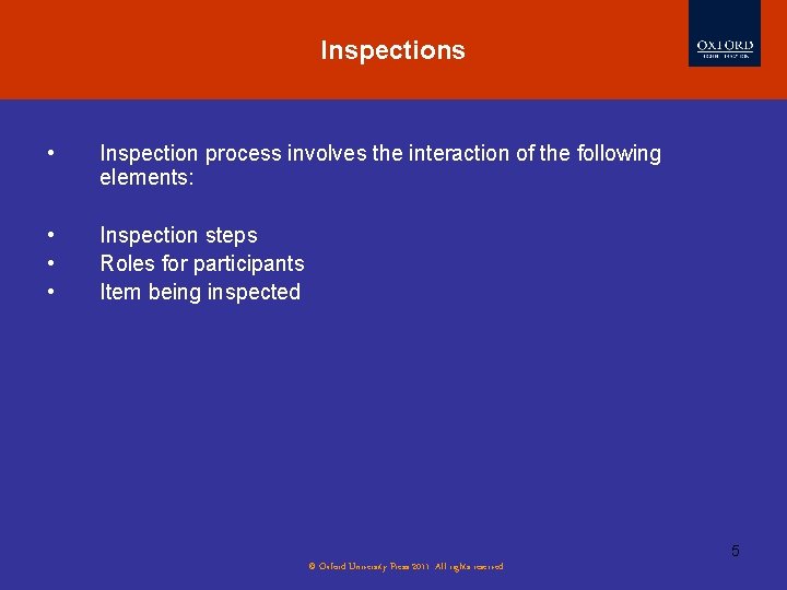 Inspections • Inspection process involves the interaction of the following elements: • • •