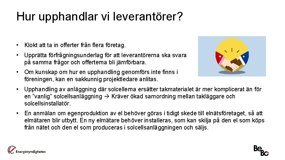 Hur upphandlar vi leverantörer? • Klokt att ta in offerter från flera företag. •