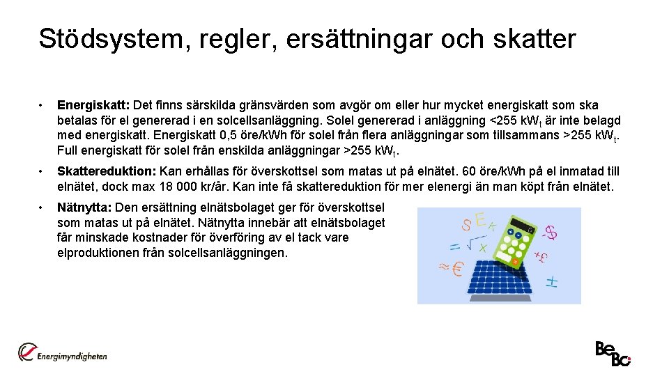 Stödsystem, regler, ersättningar och skatter • Energiskatt: Det finns särskilda gränsvärden som avgör om