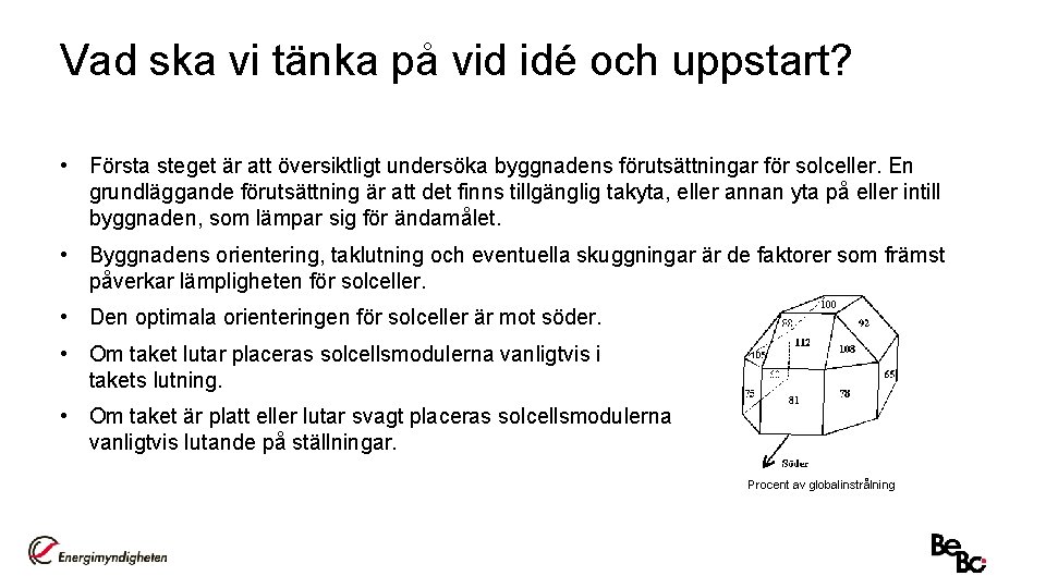 Vad ska vi tänka på vid idé och uppstart? • Första steget är att