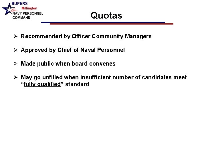 Quotas Ø Recommended by Officer Community Managers Ø Approved by Chief of Naval Personnel