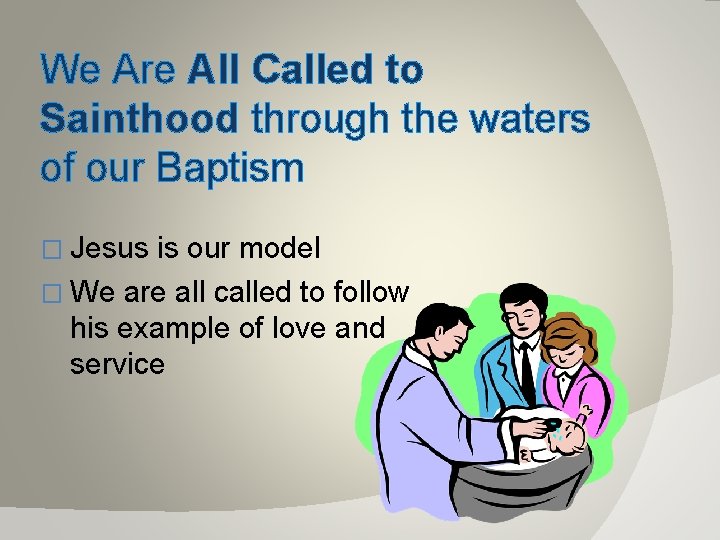 We Are All Called to Sainthood through the waters of our Baptism � Jesus