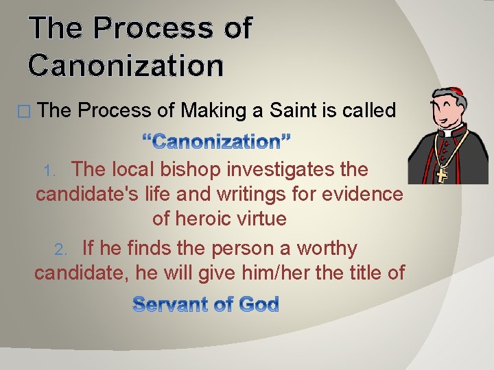 The Process of Canonization � The Process of Making a Saint is called The