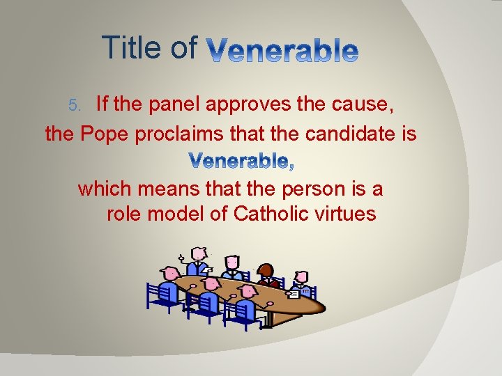 Title of If the panel approves the cause, the Pope proclaims that the candidate