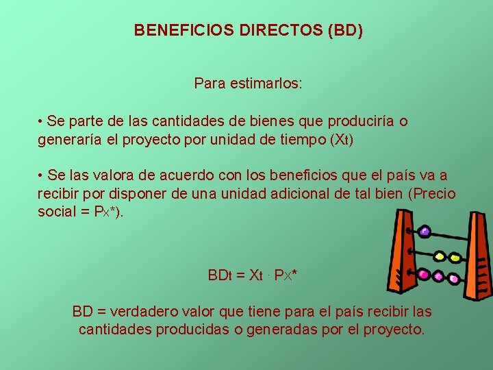 BENEFICIOS DIRECTOS (BD) Para estimarlos: • Se parte de las cantidades de bienes que