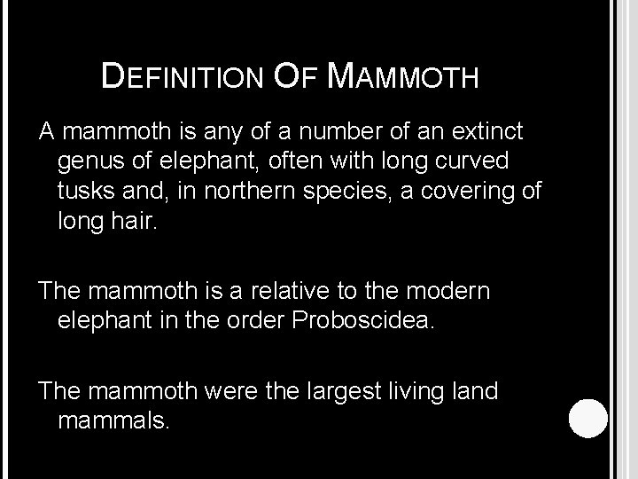 DEFINITION OF MAMMOTH A mammoth is any of a number of an extinct genus