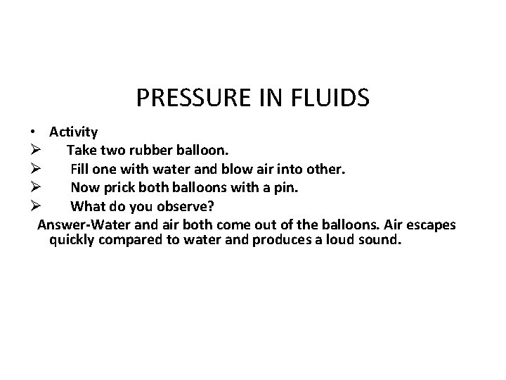 PRESSURE IN FLUIDS • Activity Ø Take two rubber balloon. Ø Fill one with