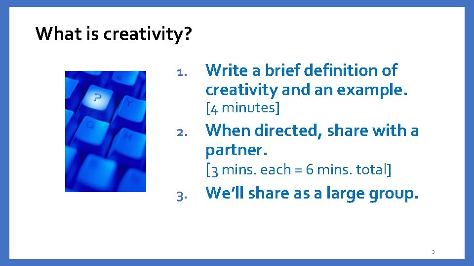 What is creativity? 1. Write a brief definition of creativity and an example. [4