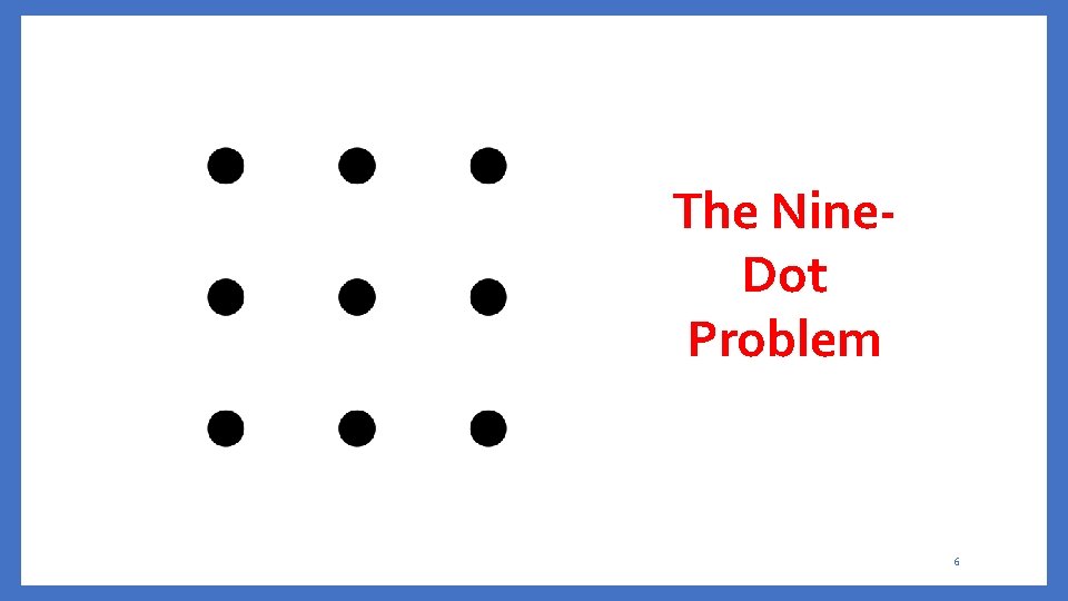 The Nine. Dot Problem 6 