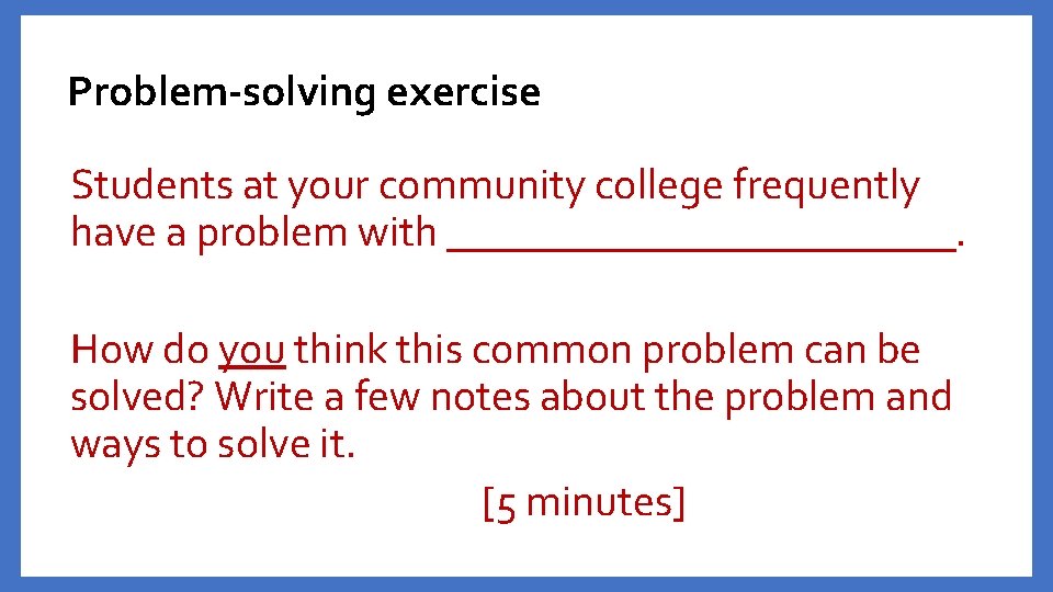Problem-solving exercise Students at your community college frequently have a problem with. How do