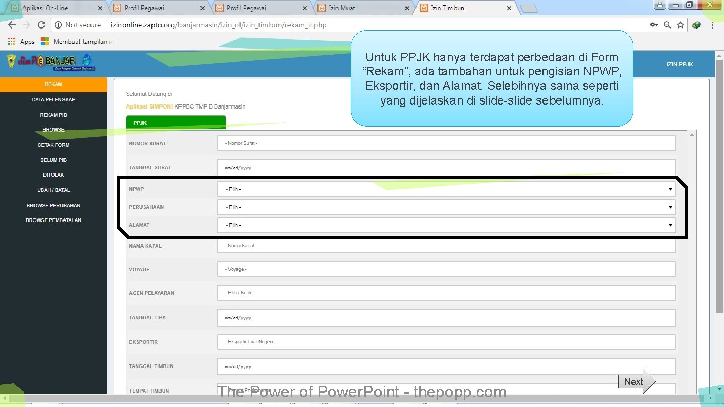 Untuk PPJK hanya terdapat perbedaan di Form “Rekam”, ada tambahan untuk pengisian NPWP, Eksportir,