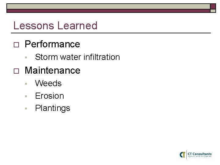 Lessons Learned o Performance § o Storm water infiltration Maintenance § § § Weeds