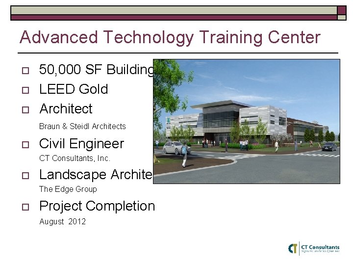 Advanced Technology Training Center o o o 50, 000 SF Building LEED Gold Architect