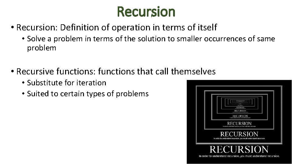 Recursion • Recursion: Definition of operation in terms of itself • Solve a problem