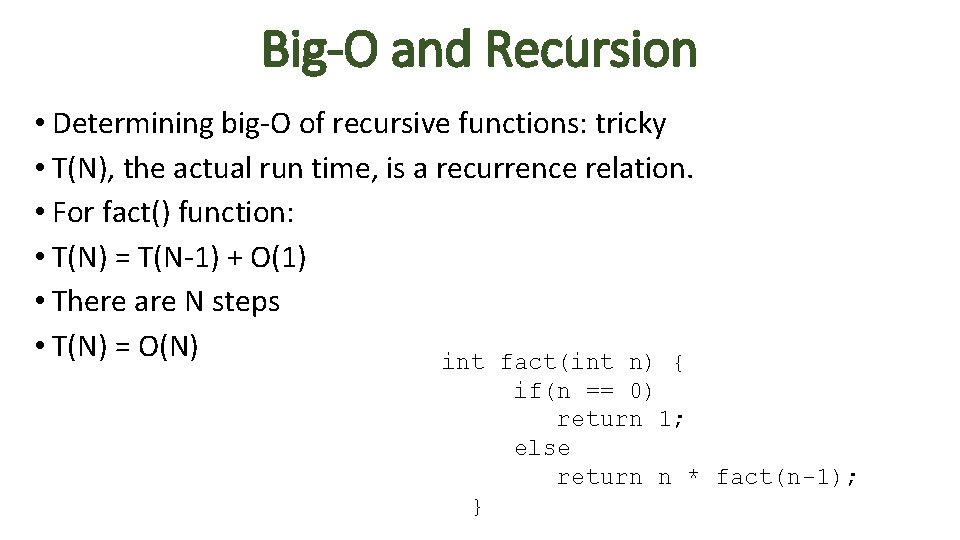 Big-O and Recursion • Determining big-O of recursive functions: tricky • T(N), the actual