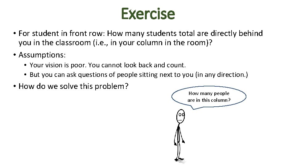 Exercise • For student in front row: How many students total are directly behind
