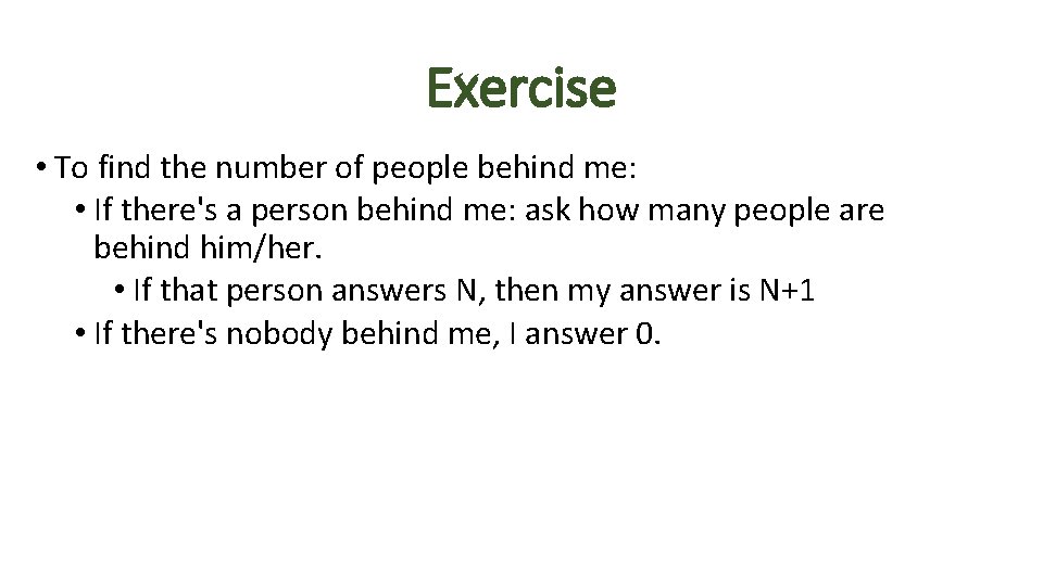 Exercise • To find the number of people behind me: • If there's a