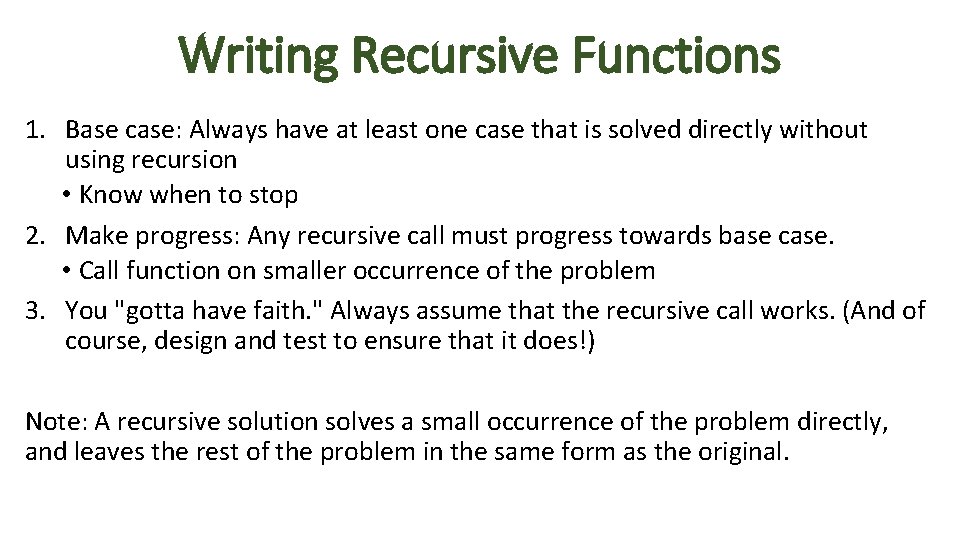 Writing Recursive Functions 1. Base case: Always have at least one case that is