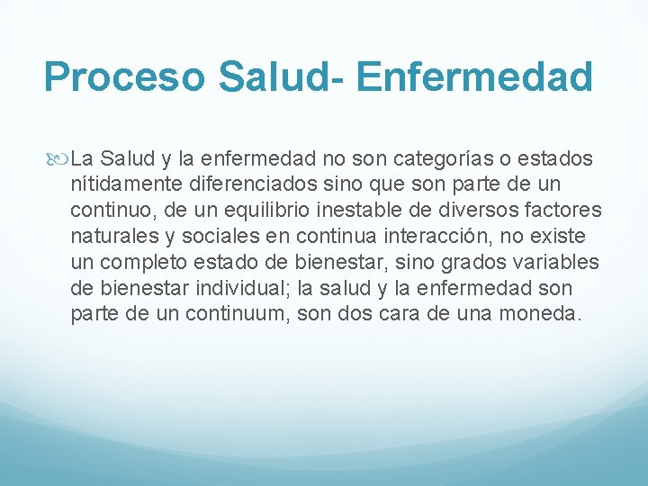 Proceso Salud- Enfermedad La Salud y la enfermedad no son categorías o estados nítidamente