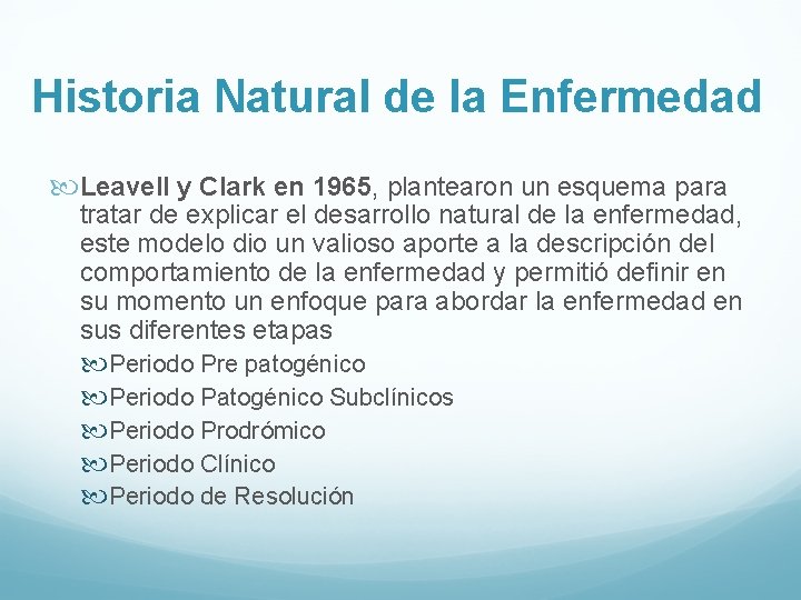 Historia Natural de la Enfermedad Leavell y Clark en 1965, plantearon un esquema para