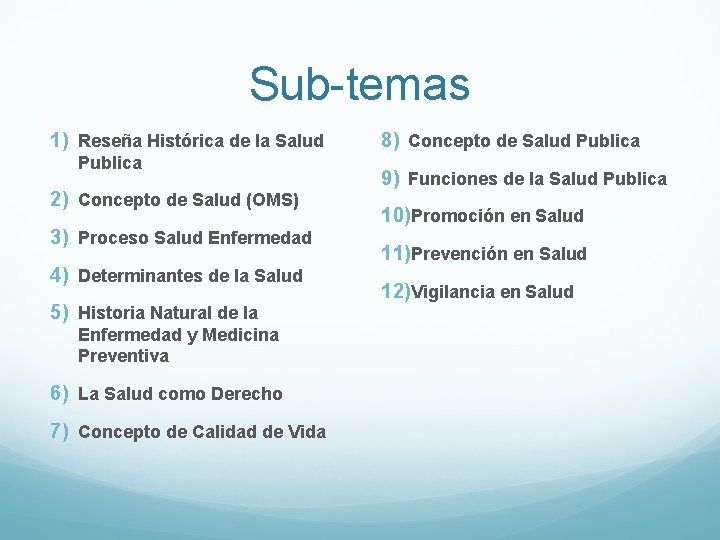 Sub-temas 1) Reseña Histórica de la Salud Publica 2) Concepto de Salud (OMS) 3)