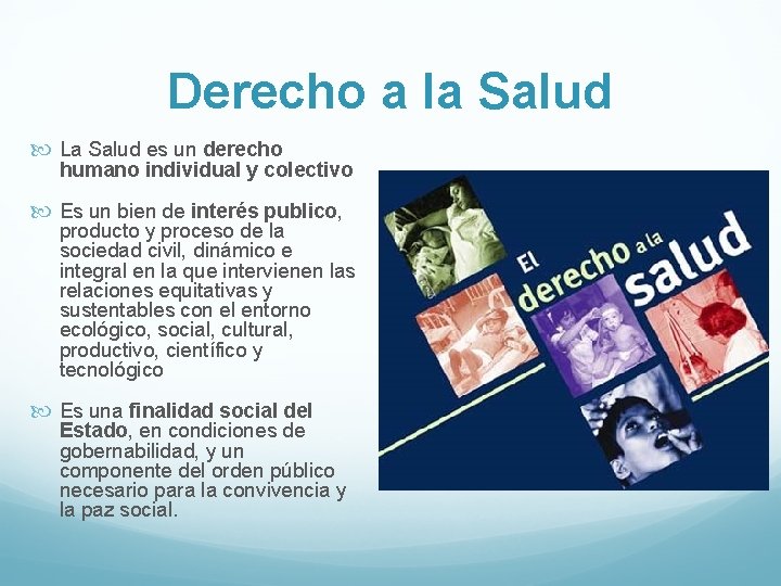 Derecho a la Salud La Salud es un derecho humano individual y colectivo Es