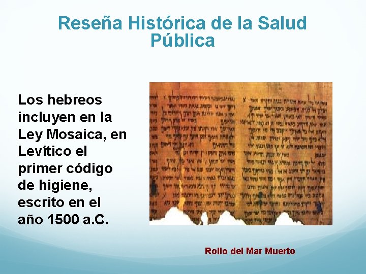 Reseña Histórica de la Salud Pública Los hebreos incluyen en la Ley Mosaica, en