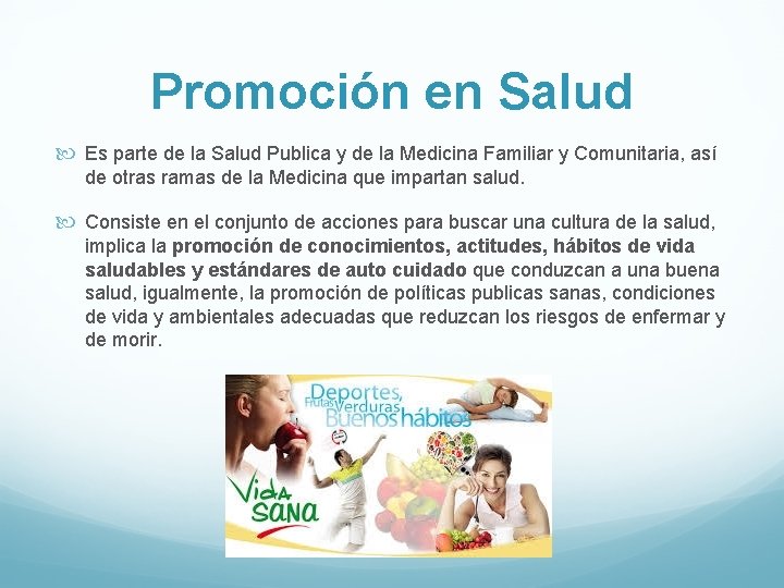 Promoción en Salud Es parte de la Salud Publica y de la Medicina Familiar