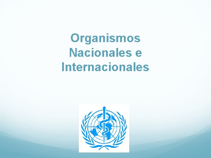 Organismos Nacionales e Internacionales 