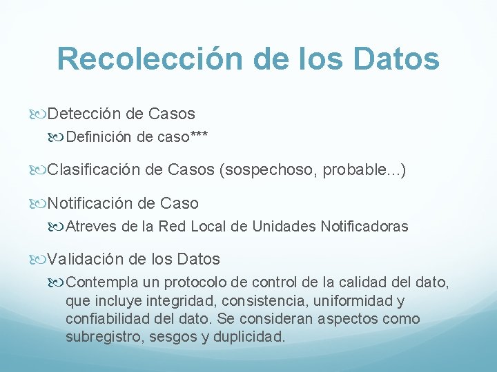 Recolección de los Datos Detección de Casos Definición de caso*** Clasificación de Casos (sospechoso,