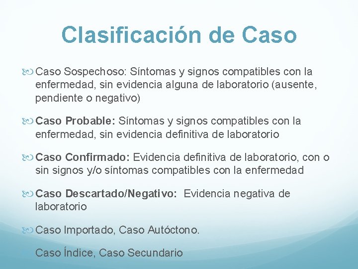 Clasificación de Caso Sospechoso: Síntomas y signos compatibles con la enfermedad, sin evidencia alguna