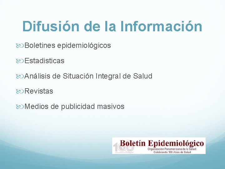 Difusión de la Información Boletines epidemiológicos Estadisticas Análisis de Situación Integral de Salud Revistas