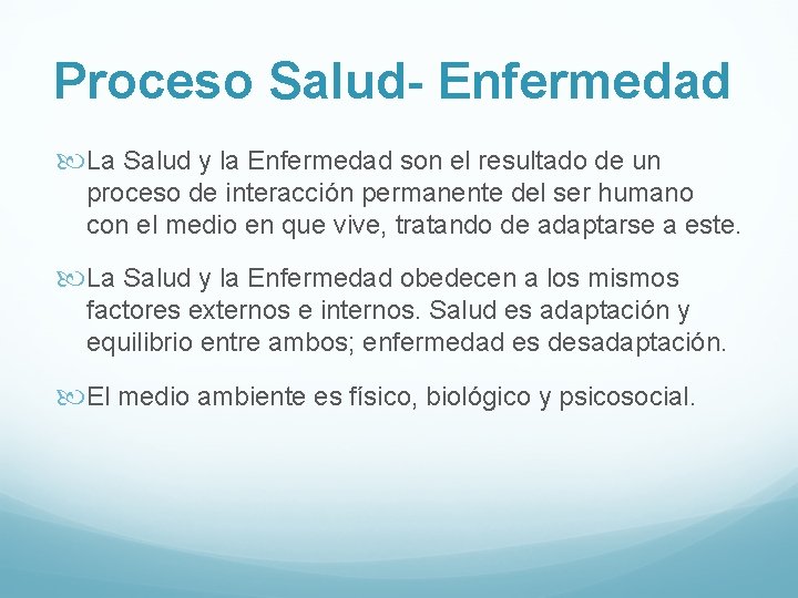 Proceso Salud- Enfermedad La Salud y la Enfermedad son el resultado de un proceso