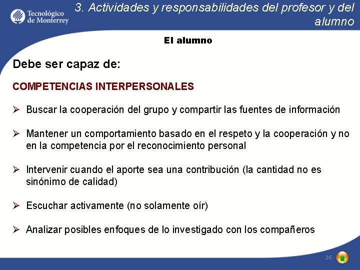 3. Actividades y responsabilidades del profesor y del alumno El alumno Debe ser capaz