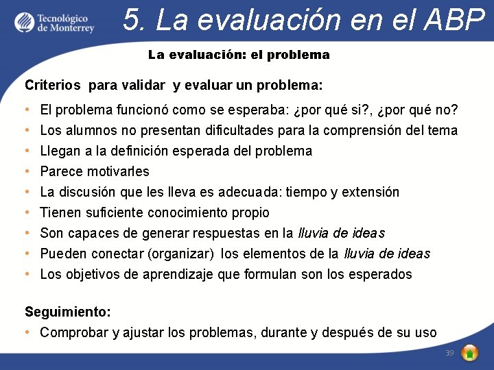 5. La evaluación en el ABP La evaluación: el problema Criterios para validar y