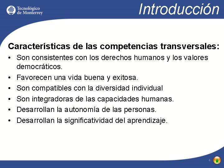 Introducción Características de las competencias transversales: • Son consistentes con los derechos humanos y