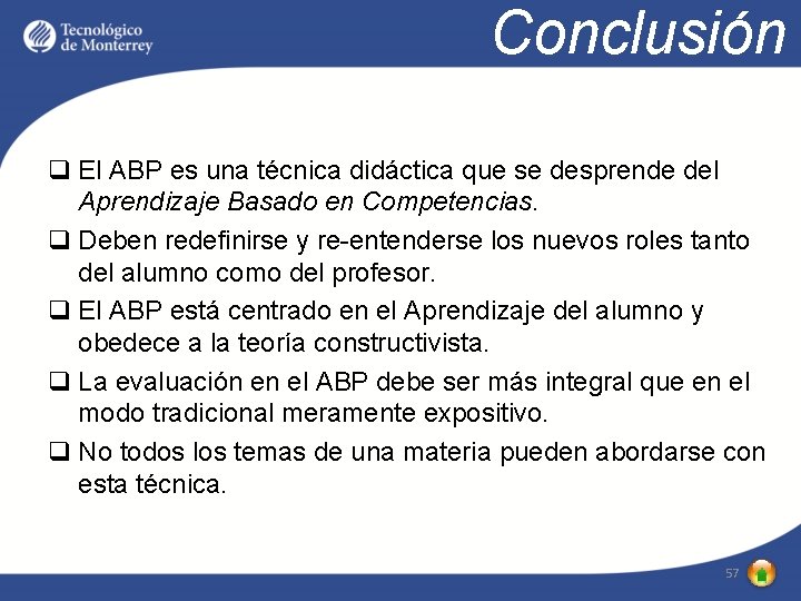 Conclusión q El ABP es una técnica didáctica que se desprende del Aprendizaje Basado